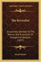 The Revivalist: Exclusively Devoted To The Revival And Extension Of Evangelical Religion 1165809591 Book Cover