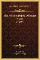 The Autobiography Of The Hon. Roger North 1017830282 Book Cover
