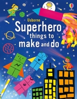 Superhero Things to Make and Do 1805071351 Book Cover