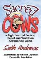 Sacred Cows: A Lighthearted Look at Belief and Tradition Around the World 1478749962 Book Cover