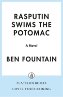 Rasputin Swims the Potomac: A Novel 1250776546 Book Cover