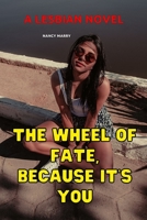 The Wheel of Fate, Because It's You: A Lesbian Novel B09VH46GPJ Book Cover