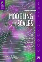 Modeling for all Scales: An Introduction to System Simulation 0125241704 Book Cover