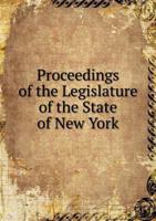 Proceedings of the Legislature of the State of New York 5518729677 Book Cover