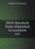 With Havelock From Allahabad to Lucknow 1857 1018952756 Book Cover