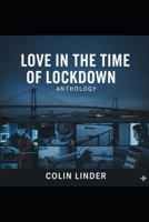 Love in the Time of Covid: An Anthology B0GN92Q27K Book Cover
