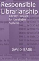Responsible Librarianship: Library Policies for Unreliable Systems 0977861767 Book Cover
