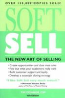 Soft Sell: The New Art of Selling (Soft Sell: Use the New Art of Selling to Create Opportunities & Close More Sales) 1402201125 Book Cover