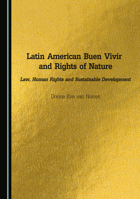 Latin American Buen Vivir and Rights of Nature: Law, Human Rights and Sustainable Development 1036414825 Book Cover