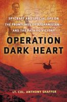 Operation Dark Heart: Spycraft And Special Ops On The Frontlines Of Afghanistan- And The Path To Victory 031260369X Book Cover