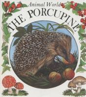 Porcupine (Animal World) 0865928525 Book Cover