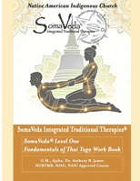 SomaVeda® Level One: Fundamentals of Thai Yoga Work Book 188633806X Book Cover