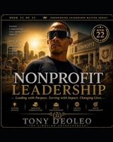 NONPROFIT LEADERSHIP: Maximizing Mission Impact with Limited Resources (The Empowering Leadership Master Series — 25 Books of Elite Performance and Influence) B0H9P9LFS1 Book Cover