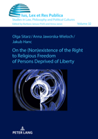 On the (non)existence of the right to religious freedom of persons deprived of liberty: A reconstruction of the normative standard based on Polish and ... studies (Ius, Lex et Res Publica, 32) 3631903715 Book Cover