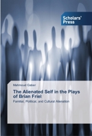 The Alienated Self in the Plays of Brian Friel 3639515161 Book Cover