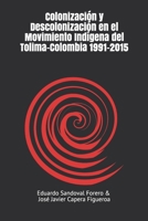 Colonizaci�n y descolonizaci�n en el movimiento ind�gena del Tolima-Colombia 1991-2015 169988594X Book Cover