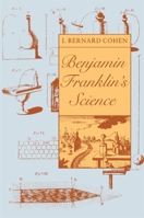 Benjamin Franklin's Science 0674066596 Book Cover