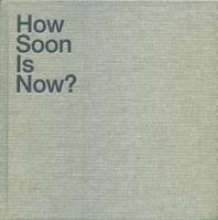 How Soon Is Now? 0615525709 Book Cover