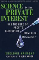 Science in the Private Interest: Has the Lure of Profits Corrupted Biomedical Research? 074251479X Book Cover