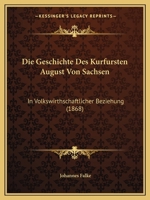 Die Geschichte des Kurfürsten August von Sachsen (German Edition) 1166770591 Book Cover