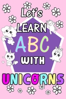 Let's Learn ABC with unicorns: (ages 3 - 5 years) 6x9 size B08VV8C784 Book Cover