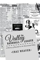 The Valley Baseball League: A History of Baseball in the Shenandoah Valley 1483411370 Book Cover
