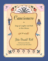 Cancionero: Songs of Laughter and Faith in New Mexico 0826345646 Book Cover