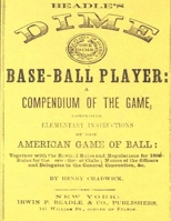 Beadle's Dime Base-Ball Player (Reprint, 1860) 1505925584 Book Cover