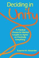 Deciding in Unity: A Practical Process for Married Couples to Agree on Practically Everything 1940062004 Book Cover