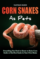 CORN SNAKES As Pets: Everything You Need To Know to Raise Corn Snake or red Rat Snake in Your Own Home B0DZ7RFPTL Book Cover