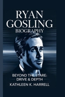 RYAN GOSLING: BEYOND THE STARE: DRIVE & DEPTH B0FLK5KLVK Book Cover