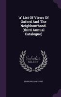 'a' List Of Views Of Oxford And The Neighbourhood. (third Annual Catalogue).... 1340678616 Book Cover