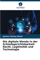 Die digitale Wende in der Schiedsgerichtsbarkeit: Recht, Legitimität und Technologie (German Edition) 6209948782 Book Cover