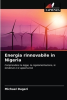 Energia rinnovabile in Nigeria: Comprendere la legge, la regolamentazione, le tendenze e le opportunità 6204046330 Book Cover