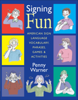 Signing Fun: American Sign Language Vocabulary, Phrases, Games, and Activities 1563682923 Book Cover
