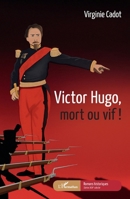 Victor Hugo, mort ou vif ! (Romans Historiques) (French Edition) 2343214794 Book Cover