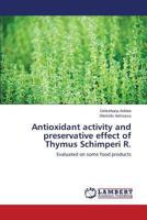 Antioxidant activity and preservative effect of Thymus Schimperi R. 3659249009 Book Cover