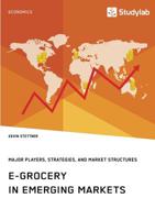 E-Grocery in Emerging Markets. Major Players, Strategies, and Market Structures 3960955391 Book Cover