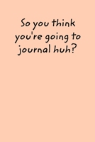 So You Think You Want To Journal? B09ZCSWPDH Book Cover