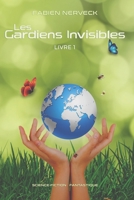 Les Gardiens Invisibles - Livre 1 B0BHMPMGTD Book Cover