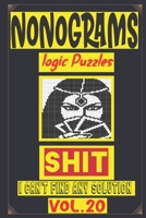 Nonogram logic Puzzle Shit I can't Find Any solution: Japanese Crossword Picture logic Puzzles giddlers logic puzzles B08JVKFXN4 Book Cover