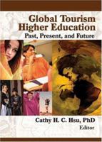 Global Tourism Higher Education: Past, Present, and Future 0789032821 Book Cover