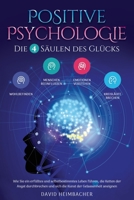 Positive Psychologie – Die 4 Säulen des Glücks: Wie Sie ein erfülltes und selbstbestimmtes Leben führen, die Ketten der Angst durchbrechen und sich die Kunst der Gelassenheit aneignen 195766729X Book Cover