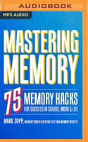 Mastering Memory: 75 Memory Hacks for Success in School, Work  Life 1799755762 Book Cover