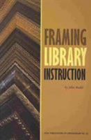 Framing Library Instruction 0838985130 Book Cover