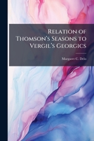 Relation of Thomson's Seasons to Vergil's Georgics 1249274656 Book Cover