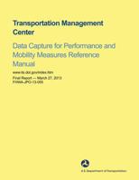 Transportation Management Center Data Capture for Performance and Mobility Measures Reference Manual 1508810451 Book Cover