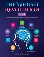 The Mindset Revolution [2-in-1]: Mastering the 9 Pillars of Psychology to Conquer Fear, Discover Your Purpose, and Live a Fulfilling Life 1957667583 Book Cover