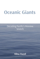 Oceanic Giants: Decoding Pacific's Massive Stretch 8196933746 Book Cover