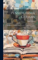 Pennsylvania German: A Collection of Pennsylvania German Productions in Poetry and Prose 1020738693 Book Cover